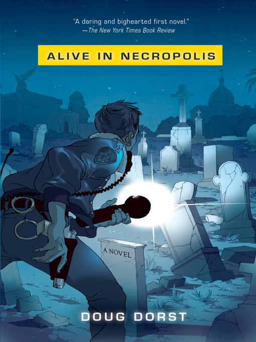 Title details for Alive in Necropolis by Doug Dorst - Available
